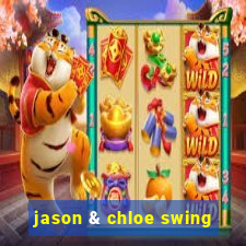 jason & chloe swing